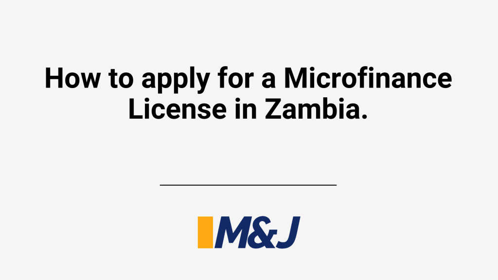 How to Apply for a Microfinance License in Zambia: A Comprehensive Guide