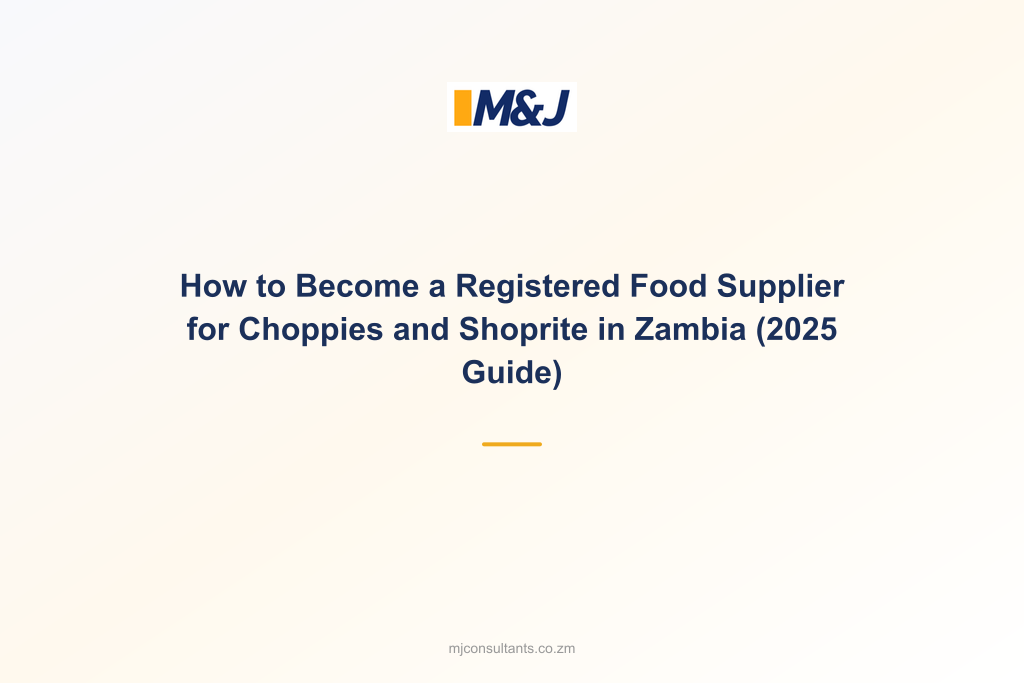 How to Become a Registered Food Supplier for Choppies and Shoprite in Zambia (2025 Guide)