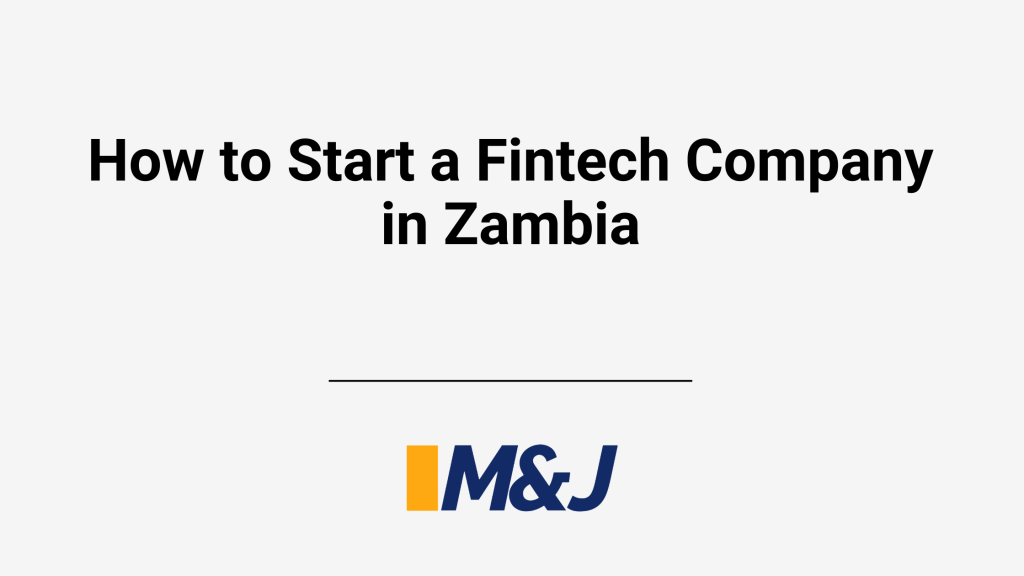 How to Start a Fintech Company in Zambia: A Comprehensive Guide