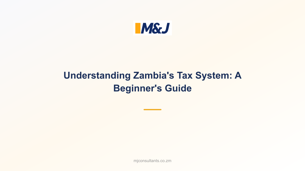 Understanding Zambia&#8217;s Tax System: A Beginner&#8217;s Guide