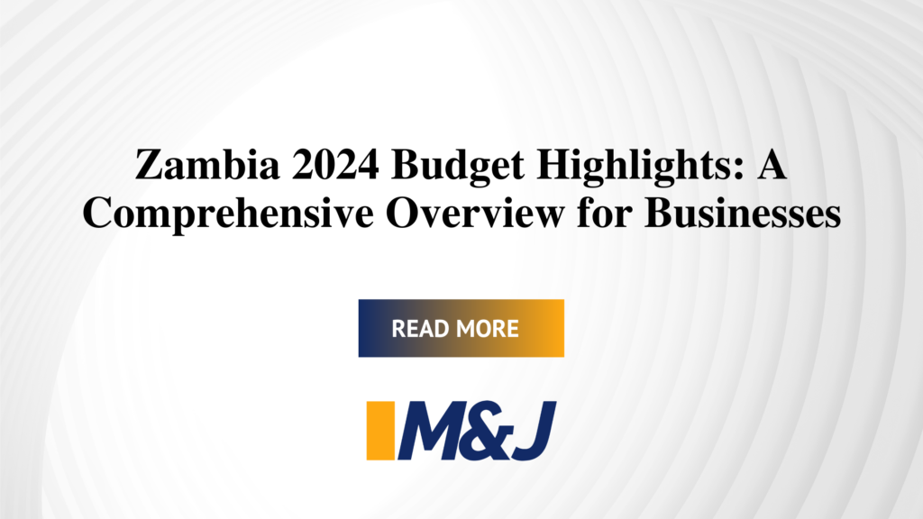 Zambia 2024 Budget Highlights: A Comprehensive Overview for Businesses
